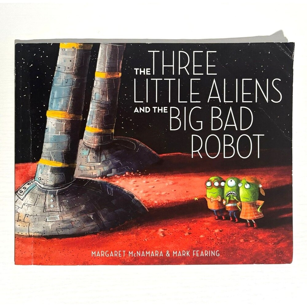 The Three Little Aliens and the Big Bad Robot by Margaret McNamara